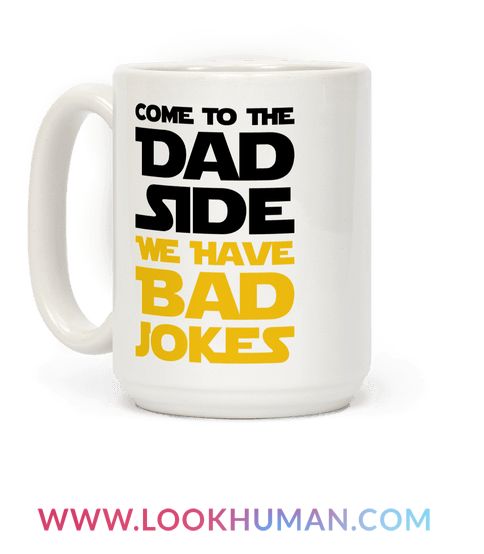 Come To The Dad Side We Have Bad Jokes - Parody Coffee Mug | LookHUMAN