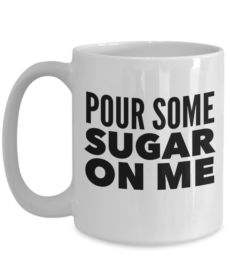 Sugar Mug, Pour Some Sugar On Me Ceramic 15 oz. Mug, Sugar Mug, Funny Novelty Mug, Valentine's Day Gift, Valentine's Day Mug, Gift For Her